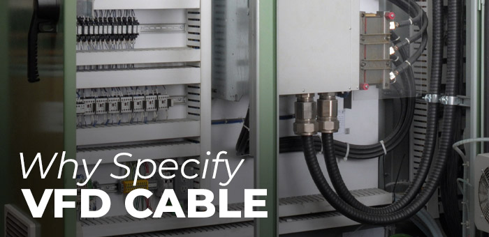 Why Specify VFD Cable